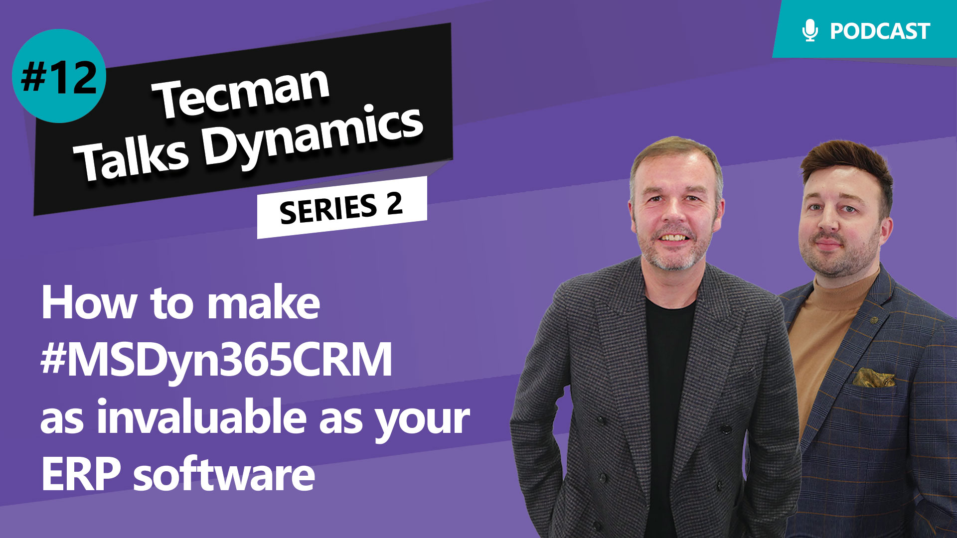 Series 2 Ep12:  How to make Microsoft Dynamics 365 CRM as invaluable as your ERP software